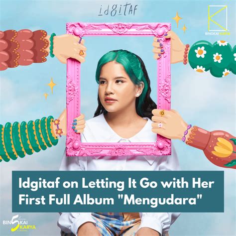 Idgitaf on Letting It Go with Her First Full Album "Mengudara"