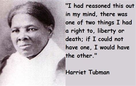 Harriet Tubman | Harriet tubman quotes, Black history quotes, Harriet ...