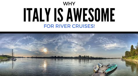 Italy: Why My Country is Amazing (Plus Tips For a River Cruise!) - KEEP ...