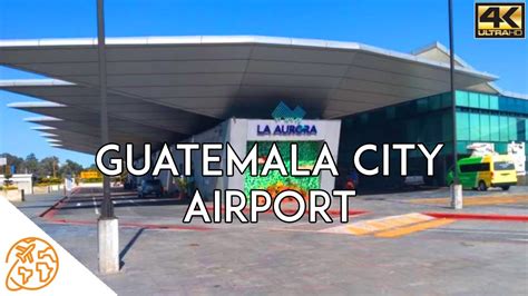 Guatemala City Airport tour International GUA La Aurora Ciudad De ...