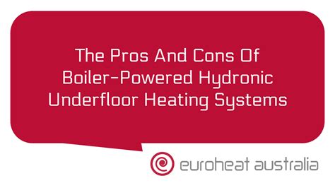 The Pros And Cons Of Boiler-Powered Hydronic Underfloor Heating Systems ...