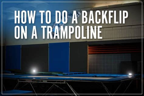 How To Do A Backflip On A Trampoline | Top Tips To Learn In 2023