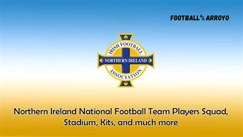 Northern Ireland National Football Team Players Squad 2024, Stadium ...