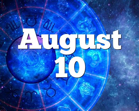 August 10 Birthday horoscope - zodiac sign for August 10th