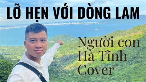 LỠ HẸN VỚI DÒNG LAM - Bản cover đậm chất người con Nghệ Tĩnh - YouTube