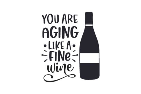 You Are Aging Like a Fine Wine SVG Cut file by Creative Fabrica Crafts ...