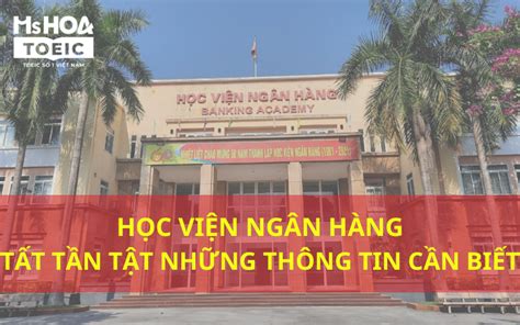 Học viện ngân hàng - Tất cả những thông tin quan trọng cần biết ...