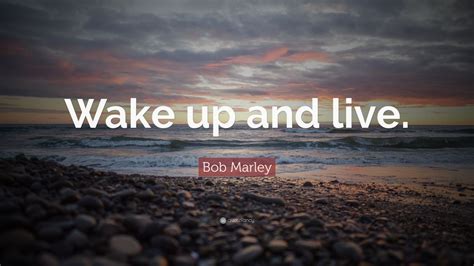 Bob Marley Quote: “Wake up and live.” (13 wallpapers) - Quotefancy