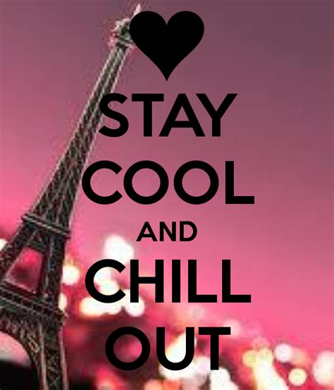 STAY COOL AND CHILL OUT | Keep calm pictures, Learning to relax ...