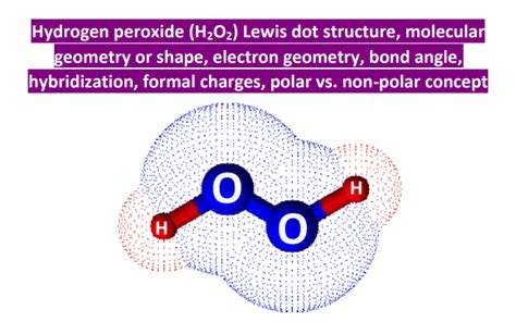 H2O2 molecular geometry, lewis structure, bond angle, hybridization ...