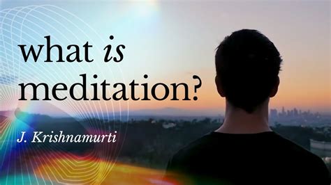 J Krishnamurti. What Is Meditation - YouTube