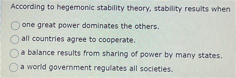 Solved According to hegemonic stability theory, stability | Chegg.com