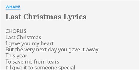 "LAST CHRISTMAS" LYRICS by WHAM!: CHORUS: Last Christmas I...