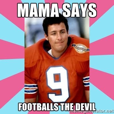 Waterboy Quotes Mama Says. QuotesGram