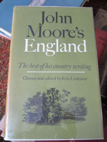 John Moore's England: A selection from his writings; - Moore, John ...