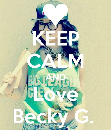 Becky g, Becky, Calm