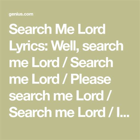 Search Me Lord Lyrics: Well, search me Lord / Search me Lord / Please ...