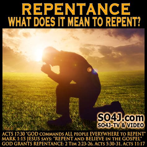 REPENTANCE - WHAT IS IT? WHAT DOES IT MEAN TO REPENT? - SO4J