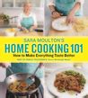 Sara Moulton's Home Cooking 101: How to Make Everything Taste Better by ...