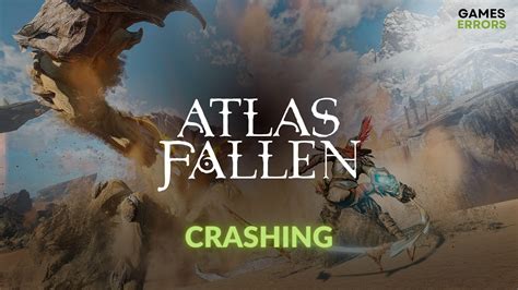 Atlas Fallen Crashing: The Best Troubleshooting Guide