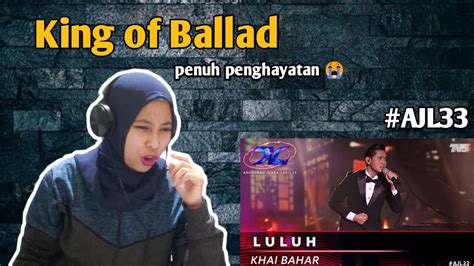 KHAI BAHAR - LULUH #AJL33 (REACTION) - YouTube