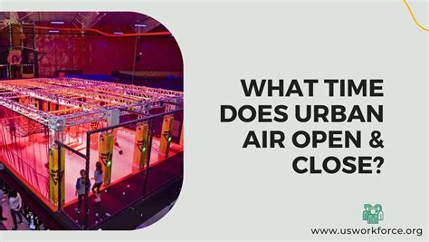 Urban Air Hours - What Time Does It Open & Close In 2023? | By USW!