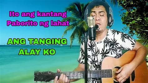 Ang Tanging Alay Ko Song Cover - YouTube