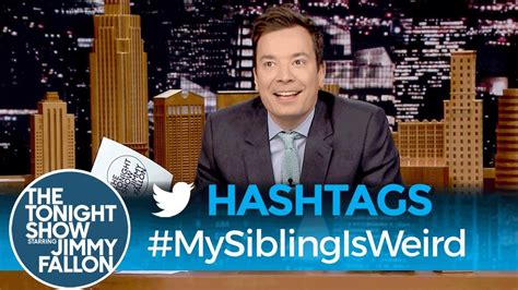 Hashtags: #MySiblingIsWeird | Jimmy fallon, Jimmy fallon hashtags ...