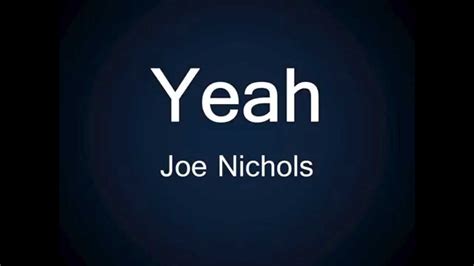 Yeah - Joe Nichols (lyrics) - YouTube