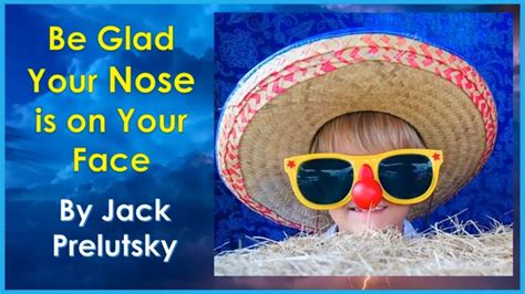 Poem/Be Glad Your Nose Is On Your Face-Jack Prelutsky/ Reading ...