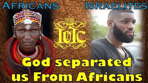 The Israelites: God Separated Us From Africans #West Indians #Jamaicans ...