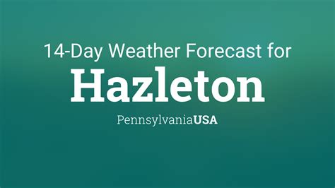 Hazleton, Pennsylvania, USA 14 day weather forecast