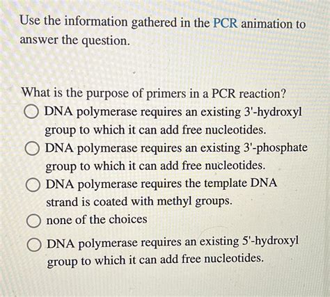 Solved Use the information gathered in the PCR animation to | Chegg.com