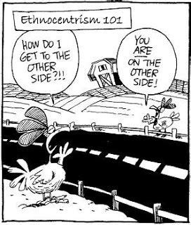 A comic example of ethnocentrism; a different way of looking at ...