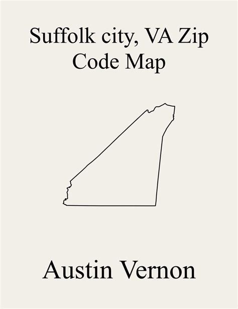 Suffolk City County, Virginia Zip Code Map: Includes Suffolk by Austin ...