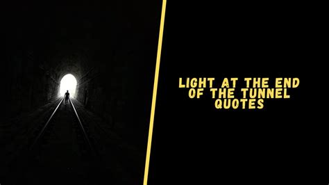 Top 20 Motivational Quotes About Light at the End of the Tunnel