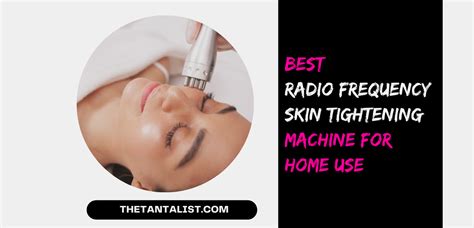 8 Best RF Skin Tightening Machines for Home use of 2021