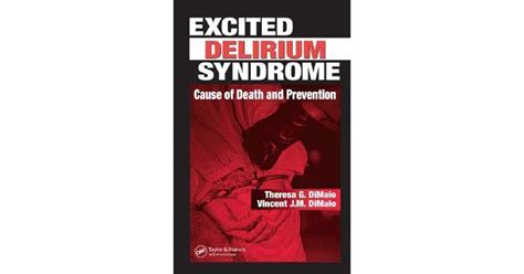 Excited Delirium Syndrome: Cause of Death and Prevention by Theresa G ...