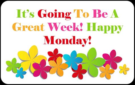 It's Going To Be A Great Week! Happy Monday! monday monday quotes happy ...