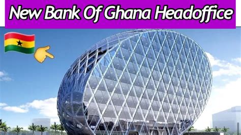 Ghana is building ultra modern $10Billion Bank Of Ghana Head Office ...