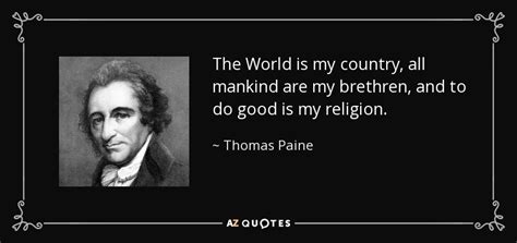 Thomas Paine quote: The World is my country, all mankind are my brethren...