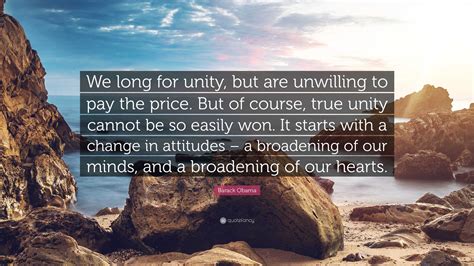 Barack Obama Quote: “We long for unity, but are unwilling to pay the ...