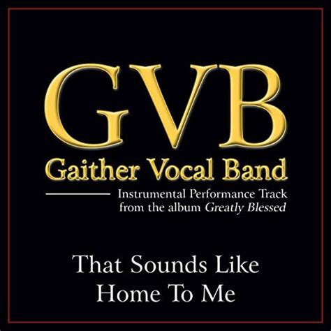 Play That Sounds Like Home To Me (Performance Tracks) by Gaither Vocal ...