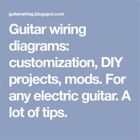 Guitar wiring diagrams: customization, DIY projects, mods. For any ...