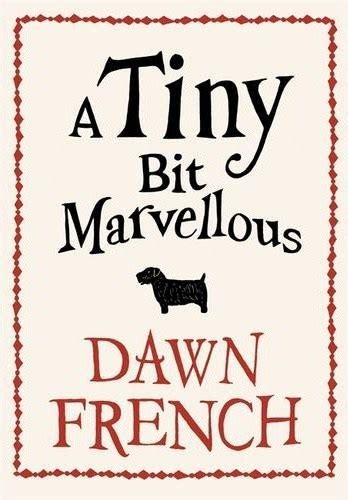 Book World In My Head: A Tiny Bit Marvellous - Dawn French