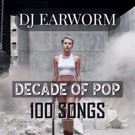 DJ Earworm – Decade of Pop: 100 Song Mashup Lyrics | Genius Lyrics