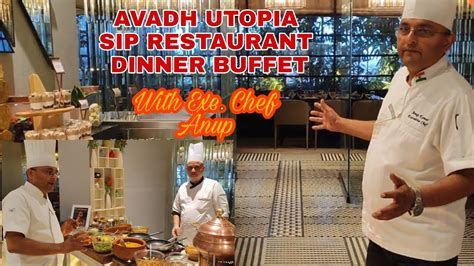 Avadh Utopia SIP Restaurant Dinner Buffet With Exe. Chef Anup|Must ...