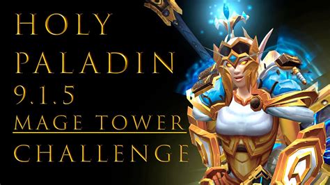 WoW Holy Paladin 9.1.5 Mage Tower Challenge Guide | Legion Timewalking ...