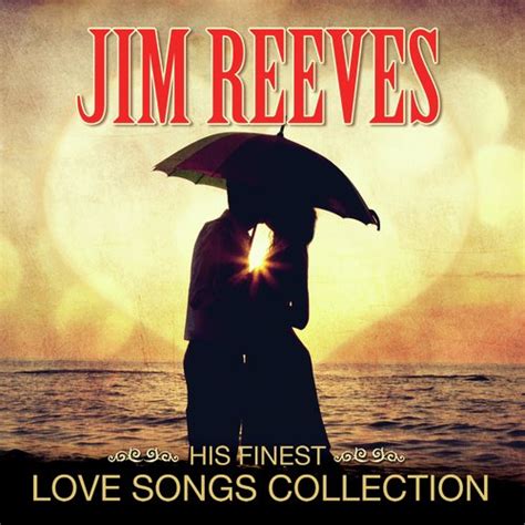 Jim Reeves - Love Songs Collection Songs Download - Free Online Songs ...