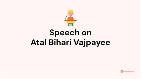 Speech on Atal Bihari Vajpayee